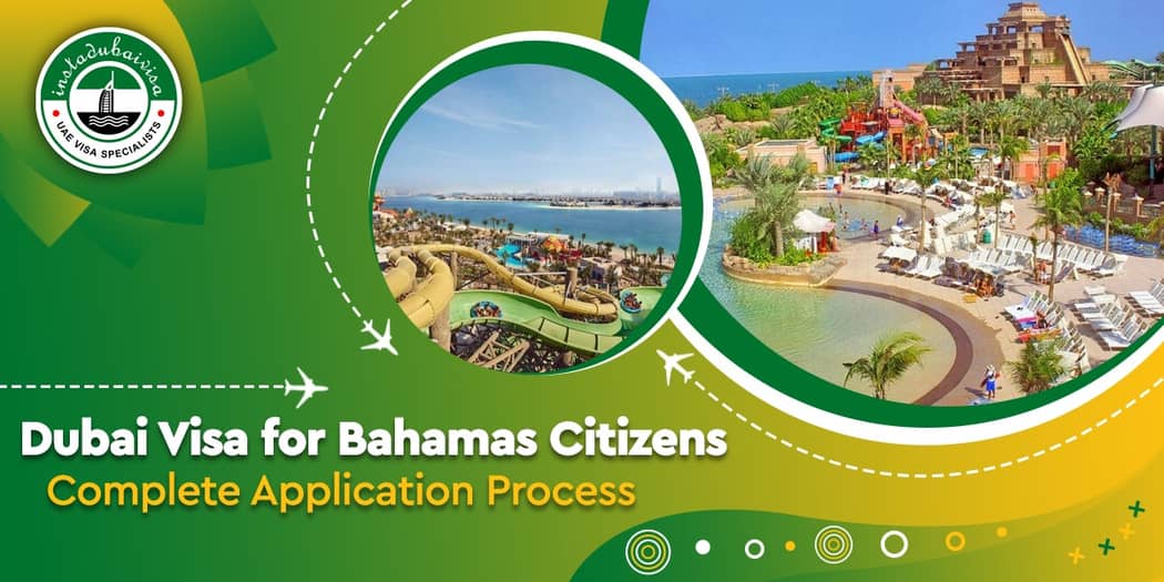 Dubai Visa for Bahamas Citizens: Visa Types, Application Process &amp; Requirements